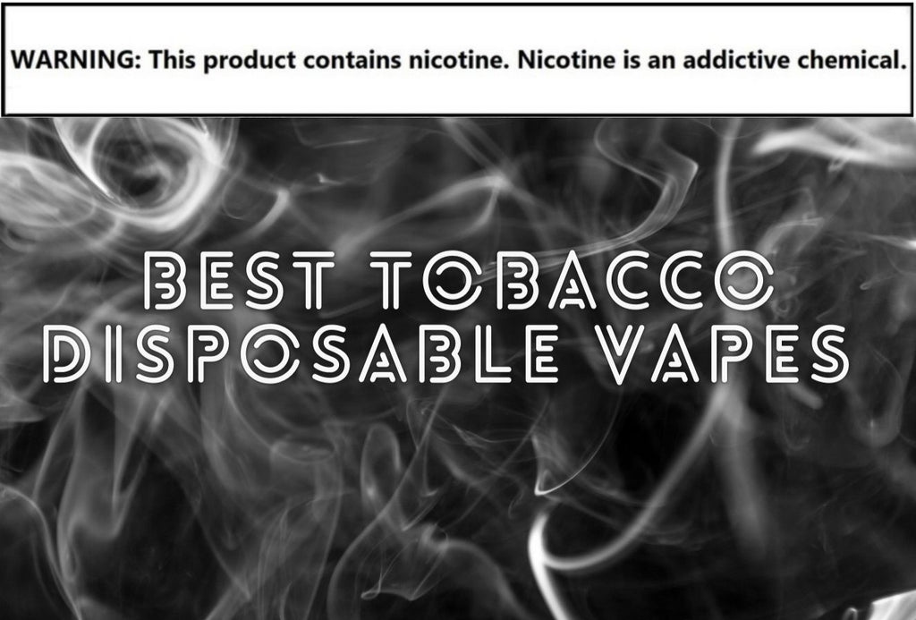 Best Tobacco Disposable Vapes of 2022