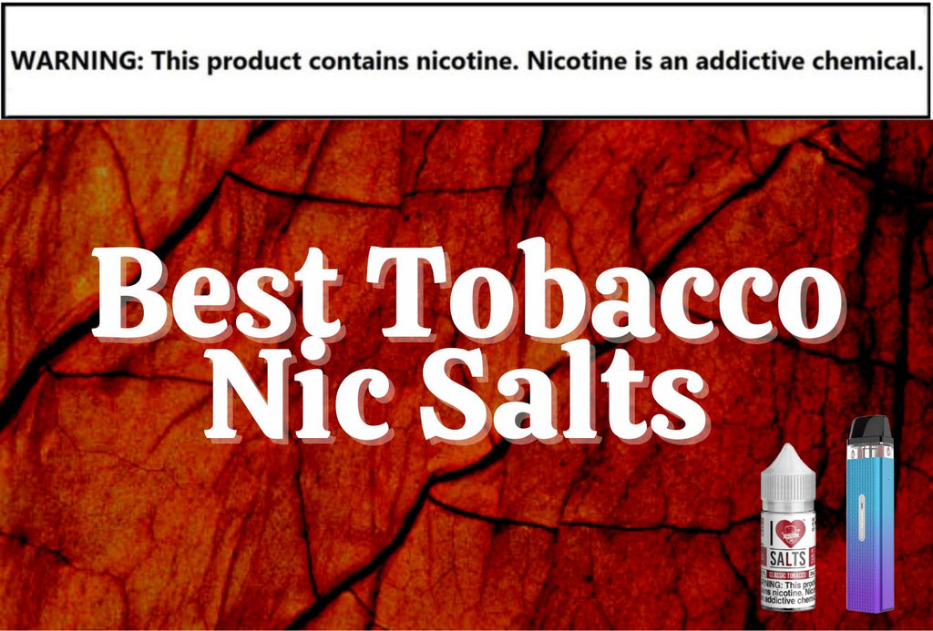 Best Tobacco Salt Nic Juices of 2022